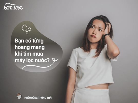 Bạn có từng hoang mang khi tìm mua máy lọc nước?