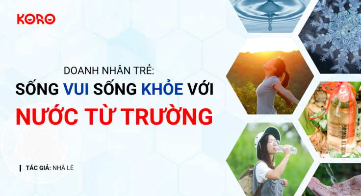 Doanh Nhan Tre Song vui song khoe voi nuoc tu truong