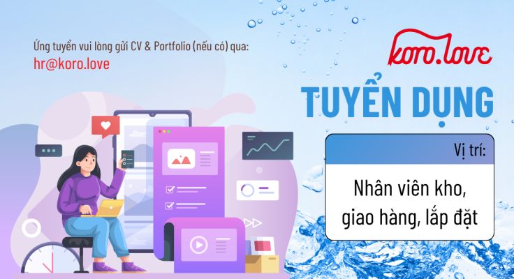 koro tuyển dụng nhân viên kho, giao hàng, lắp đặt
