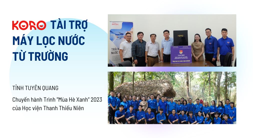 Koro tài trợ công trình Máy Lọc Nước Từ trường cho UBND xã Phúc Ứng, tỉnh Tuyên Quang trong Chuyến hành Trình "Mùa Hè Xanh" 2023 của Học viện Thanh Thiếu Niên