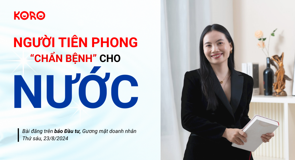 Doanh nhân Nguyễn Thị Minh Đăng, CEO Công ty cổ phần Koro: Người tiên phong “chẩn bệnh” cho nước 8 Doanh nhan Nguyen Thi Minh Dang CEO Cong ty co phan Koro Nguoi tien phong chan benh cho nuoc