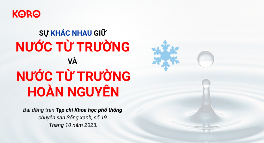 Su khac nhau giu nuoc tu truong va nuoc tu truong hoan nguyen